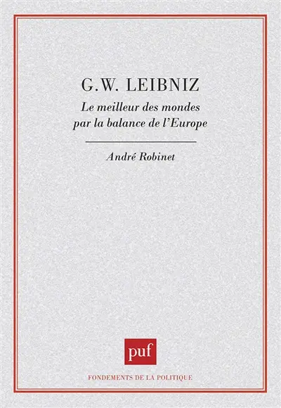 G.W. Leibniz : le meilleur des mondes par la balance de l'Europe