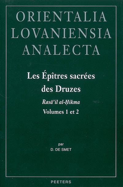 Les épîtres sacrées des druzes : Rasâ'il al-Hikma : volumes 1 et 2