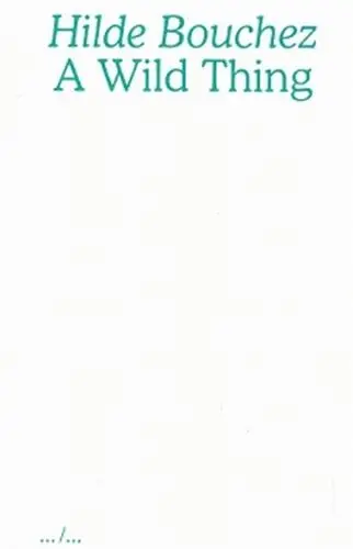 Hilde Bouchez A Wild Thing (New ed)