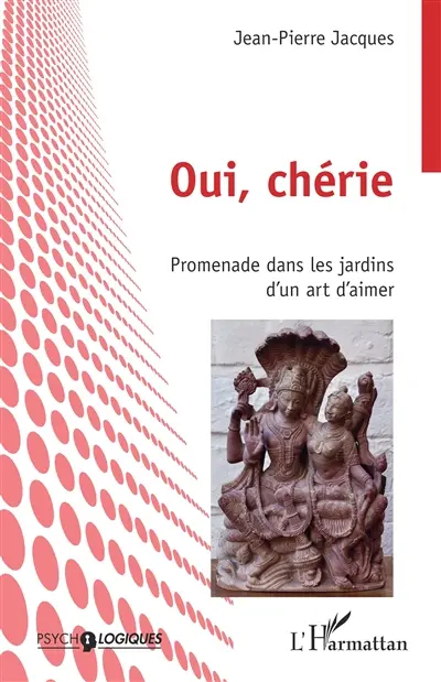 Oui, chérie : promenade dans les jardins d'un art d'aimer