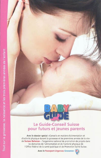 Baby guide : le guide-conseil suisse pour les futurs et jeunes parents