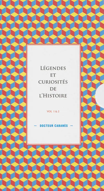 Légendes et curiosités de l'histoire : tomes 1 et 2