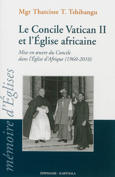 Le Concile Vatican II et l'Eglise africaine : mise en oeuvre du Concile dans l'Eglise d'Afrique (1960-2010)