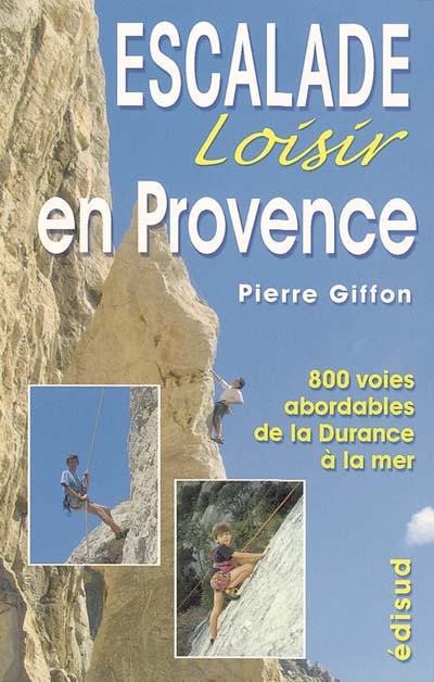 Escalade loisir en Provence : 800 voies abordables de la Durance à la mer
