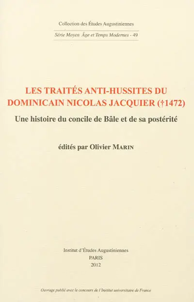 Les traités anti-hussites du dominicain Nicolas Jacquier (mort en 1472) : une histoire du concile de Bâle et sa postérité