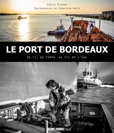Le port de Bordeaux : au fil du temps, au fil de l'eau