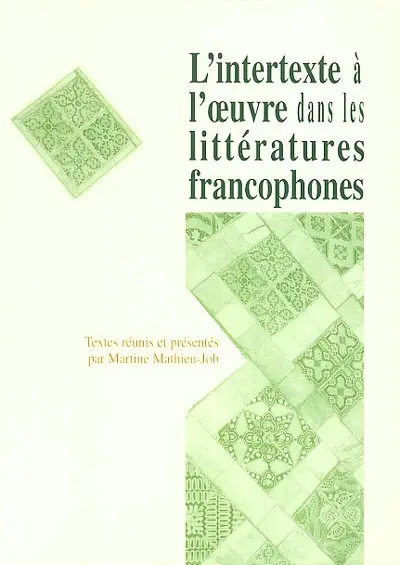 L'intertexte à l'oeuvre dans les littératures francophones
