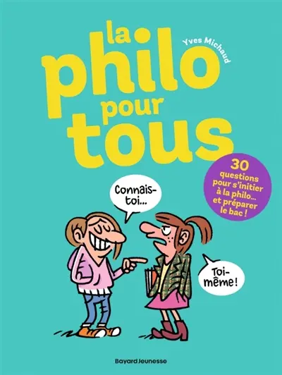 La philo pour tous : 30 questions pour s'initier à la philo... et préparer le bac !