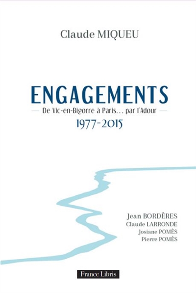 Engagements : de Vic-en-Bigorre à Paris... par l'Adour : 1977-2015
