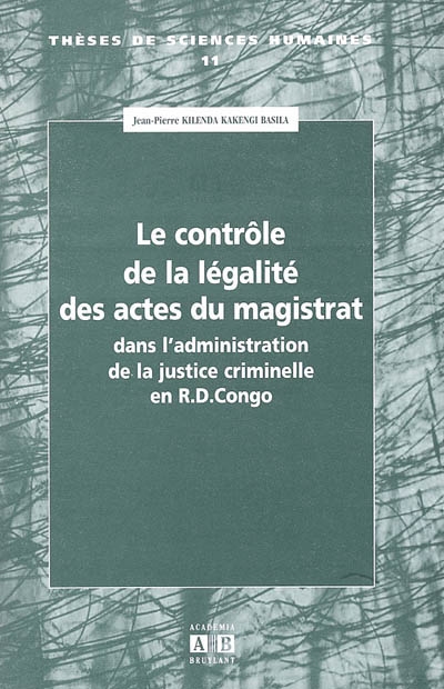 Le contrôle de la légalité des actes du magistrat : dans l'administration de la justice criminelle en République démocratique du Congo