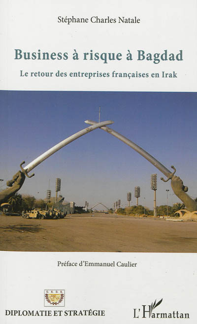 Business à risque à Bagdad : le retour des entreprises françaises en Irak