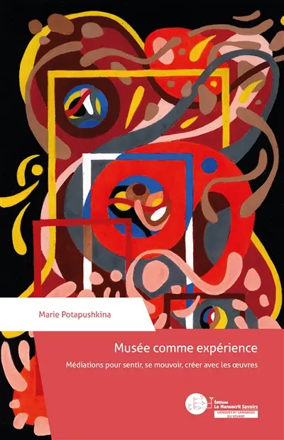 Musée comme expérience : Médiations pour sentir, se mouvoir, créer avec les œuvres