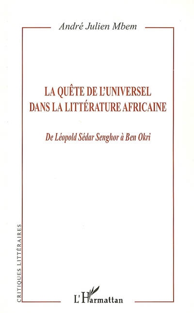 La quête de l'universel dans la littérature africaine : de Léopold Sédar Senghor à Ben Okri