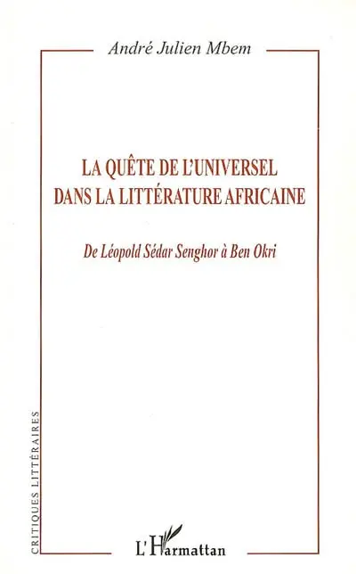 La quête de l'universel dans la littérature africaine : de Léopold Sédar Senghor à Ben Okri