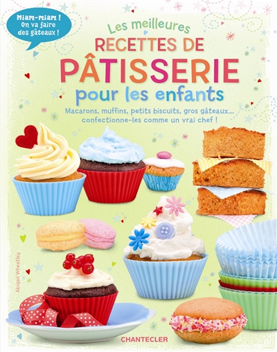 Les meilleures recettes de pâtisserie pour les enfants