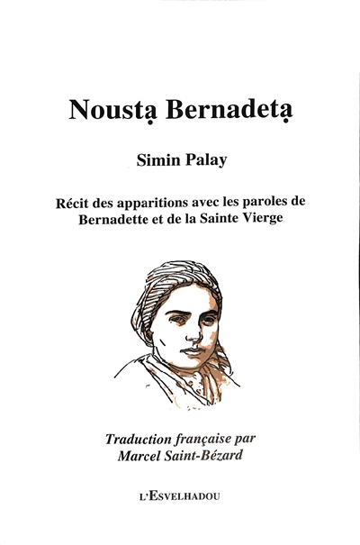 Nousta Bernadeta : récit des apparitions avec les paroles de Bernadette et de la Sainte Vierge