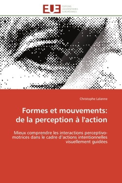 Formes et mouvements : de la perception à l'action : Mieux comprendre les interactions perceptivo-motrices dans le cadre d'actions intentionnelles visuel