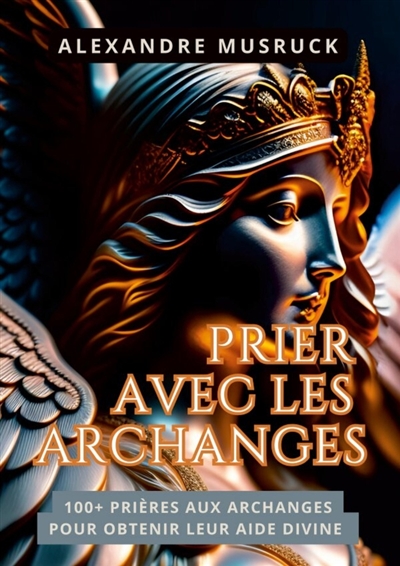 Prier avec les Archanges :...