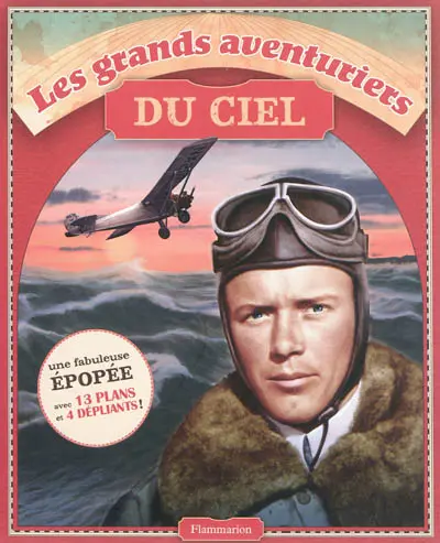 Les grands aventuriers du ciel : Lindbergh, Breitling Orbiter 3, Apollo 11, Johnson, Voyager