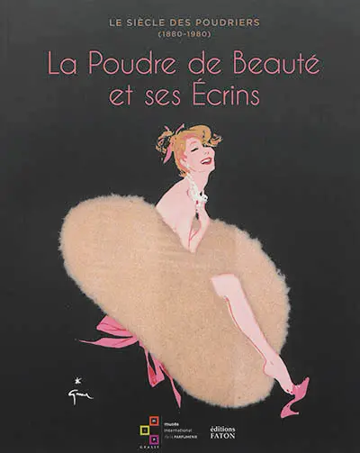 Le siècle des poudriers (1880-1980) : la poudre de beauté et ses écrins : autour de la collection d'Anne de Thoisy-Dallem
