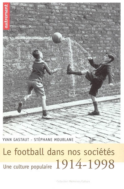 Le football dans nos sociétés : une culture populaire, 1914-1998