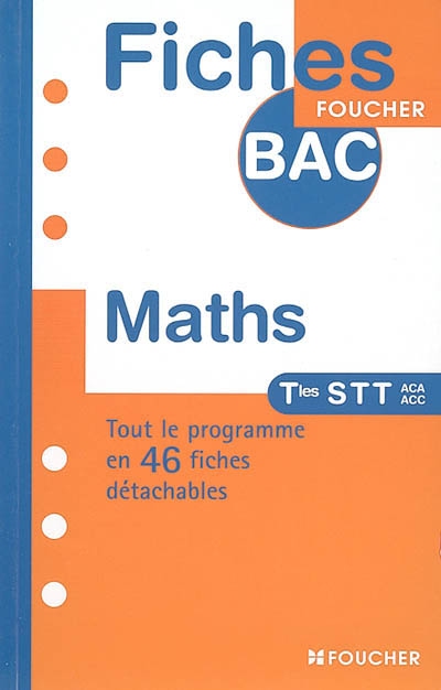 Maths, Terminale STT ACA et ACC : tout le programme en 46 fiches détachables