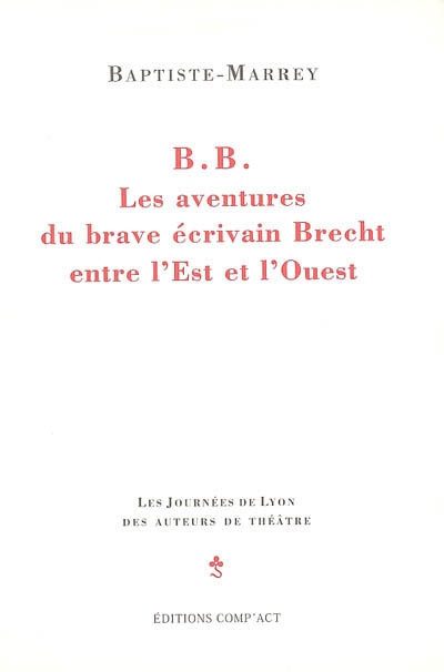 BB, les aventures du brave écrivain Brecht entre l'Est et l'Ouest : épopée parodique
