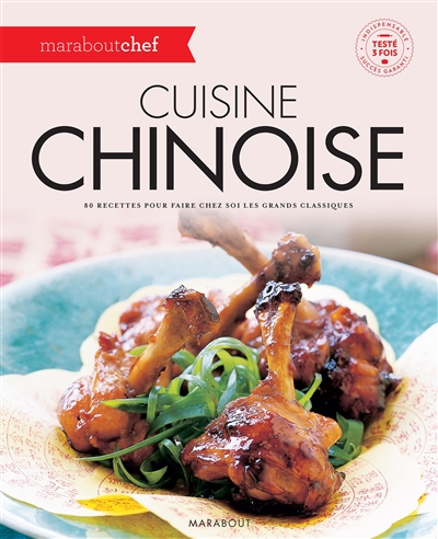 Cuisine chinoise : 80 recettes pour faire chez soi les grands classiques