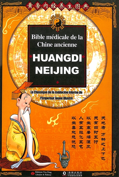 Bible médicale de la Chine ancienne : Huangdi Neijing : le classique de la médecine interne de l'empereur Jaune illustré