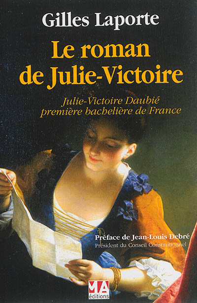 Le roman de Julie-Victoire : Julie-Victoire Daubié, première bachelière de France