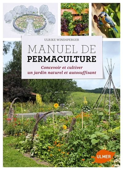 Manuel de permaculture : concevoir et cultiver un jardin naturel et autosuffisant