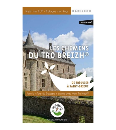 Les chemins du Tro Breizh : de Tréguier à Saint-Brieuc : faire le tour de la Bretagne avec mon Tro Breizh