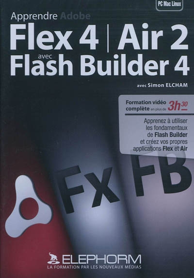 Apprendre Adobe Flex 4, Air 2 avec Flash Builder 4