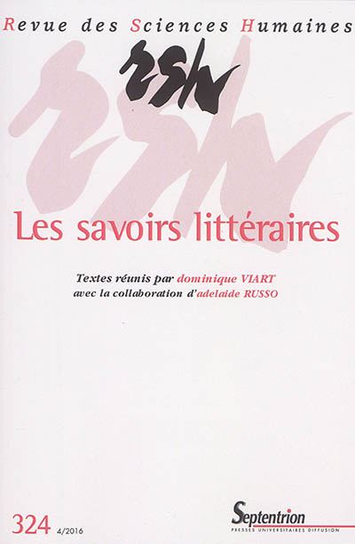 Revue des sciences humaines, n° 324. Les savoirs littéraires