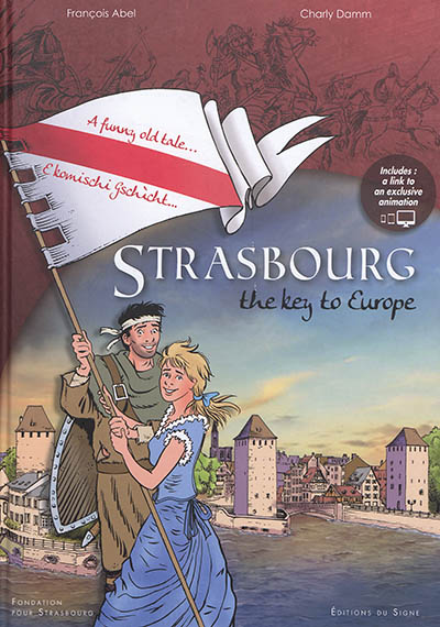 Strasbourg, the key to Europe : a funny old tale, e komischi gschìcht