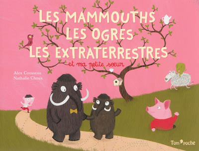 Les mammouths, les ogres, les extraterrestres et ma petite soeur