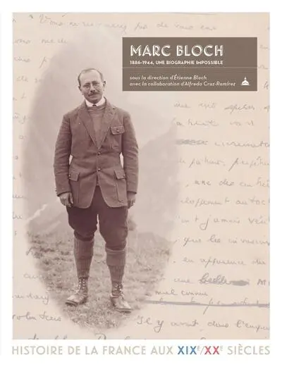 Marc Bloch, 1886-1944 : une biographie impossible Marc Bloch, 1886-1944 : une biographie impossible