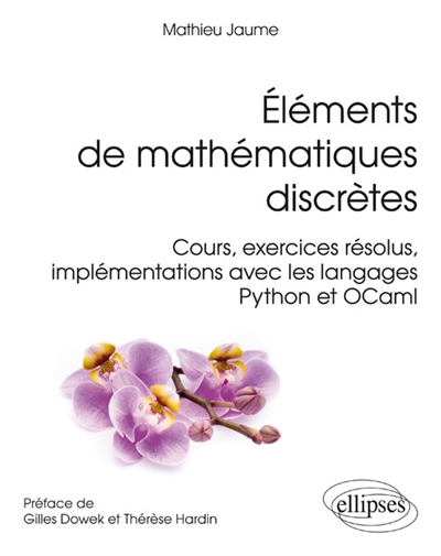 Eléments de mathématiques discrètes : cours, exercices résolus, implémentations avec les langages Python et OCaml