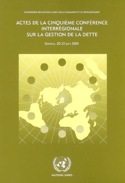 Actes de la cinquième conférence interrégionale sur la gestion de la dette, Genève, 20-22 juin 2005