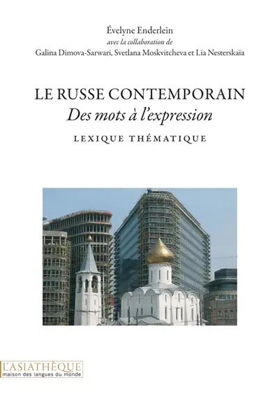 Le russe contemporain : des mots à l'expression : lexique thématique