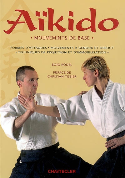 Aïkido : mouvements de base : formes d'attaque, mouvements à genoux et debout, techniques de projection et d'immobilisation