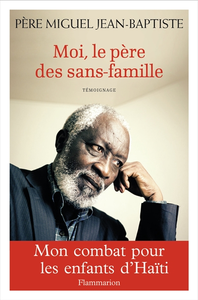 moi, le père des sans-famille : mon combat pour les enfants d'haïti : témoignage