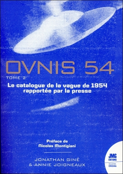 Ovnis 54 : le catalogue de la vague ovnis de 1954 rapportée par la presse d'après les archives de Jean Sider. Vol. 2