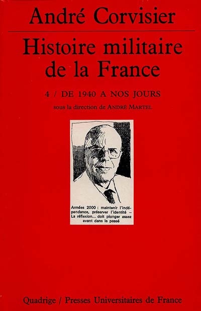 Histoire militaire de la France. Vol. 4. De 1940 à nos jours