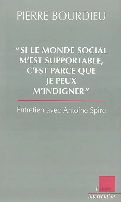 Si le monde social m'est supportable, c'est parce que je peux m'indigner