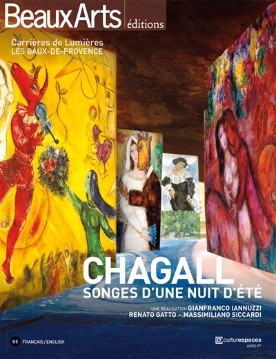 Chagall, songes d'une nuit d'été : Carrières de lumières, Les Baux-de-Provence : une réalisation Gianfranco Iannuzzi, Renato Gatto, Massimiliano Siccardi