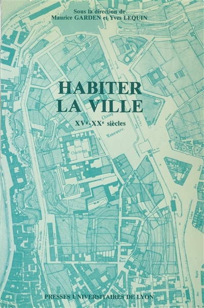 Habiter la ville : XVe-XXe siècle : actes de la table ronde