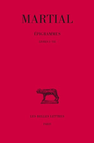 Epigrammes. Vol. 1. Livres I-VII