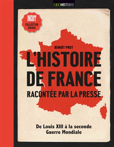 L'histoire de France racontée par la presse : de Louis XIII à la Seconde Guerre mondiale