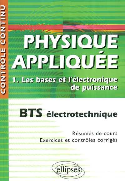 Physique appliquée. Vol. 1. Les bases et l'électronique de puissance : BTS électrotechnique